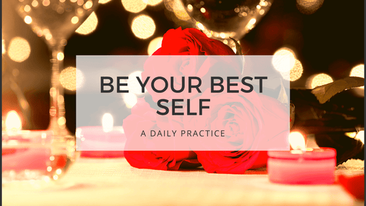 BE YOUR BEST SELF - Be Your Valentine