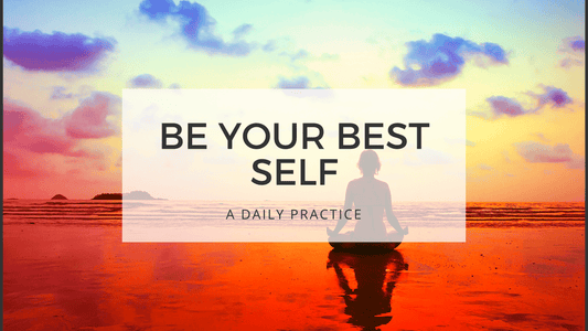 BE YOUR BEST SELF - Meditation