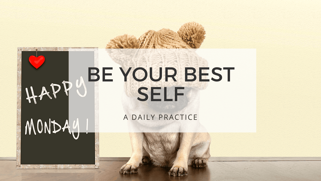 BE YOUR BEST SELF - Monday mornings