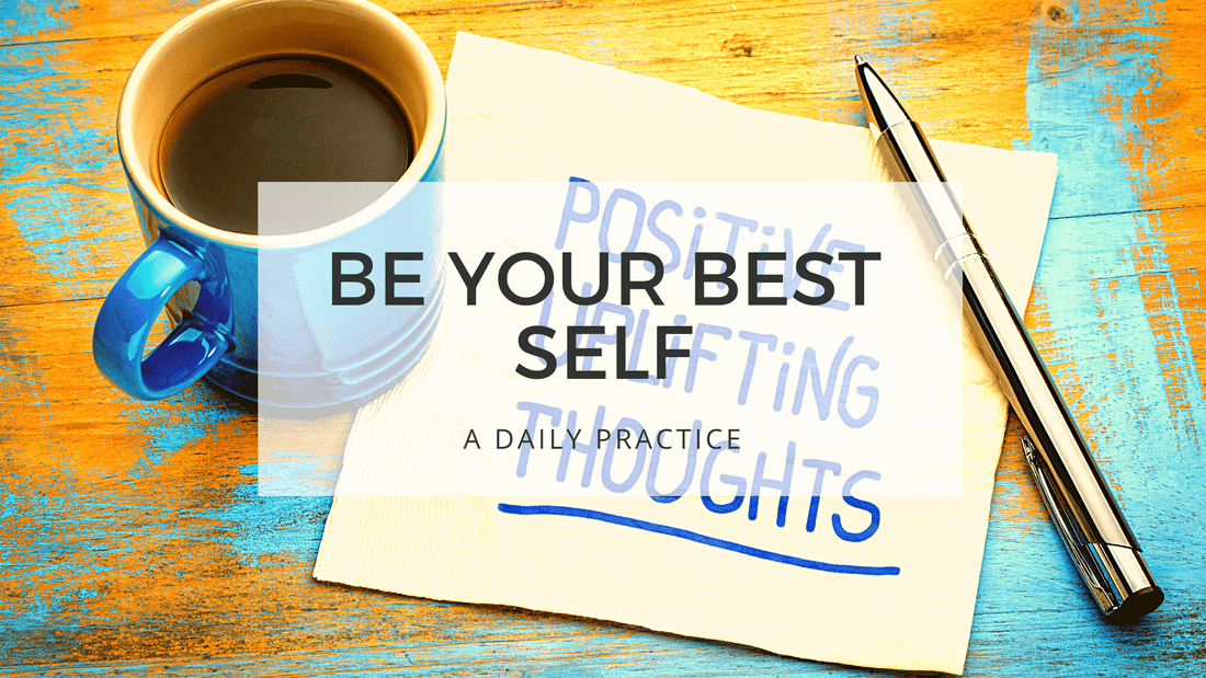 BE YOUR BEST SELF - Only positive thoughts allowed Day 3