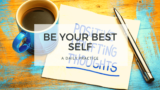 BE YOUR BEST SELF - Only positive thoughts allowed Day 3