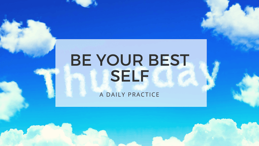 BE YOUR BEST SELF - THURSDAYS