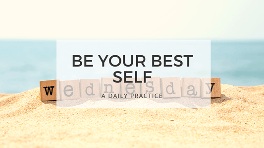 BE YOUR BEST SELF - WEDNESDAYS