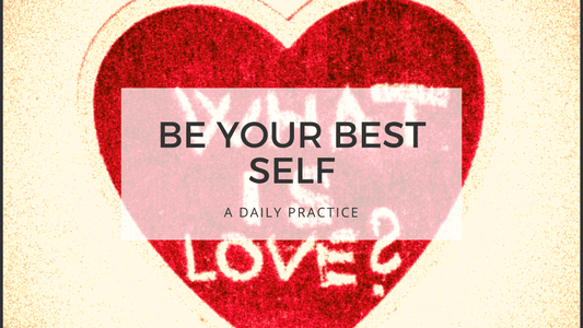 BE YOUR BEST SELF - What is love