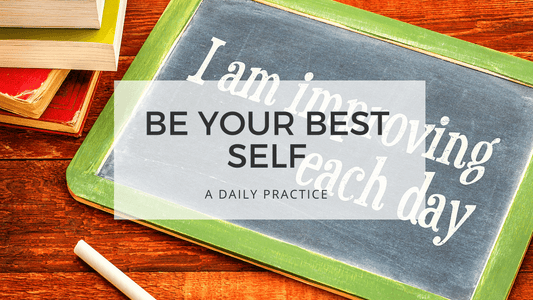 BE YOUR BEST SELF - better and better