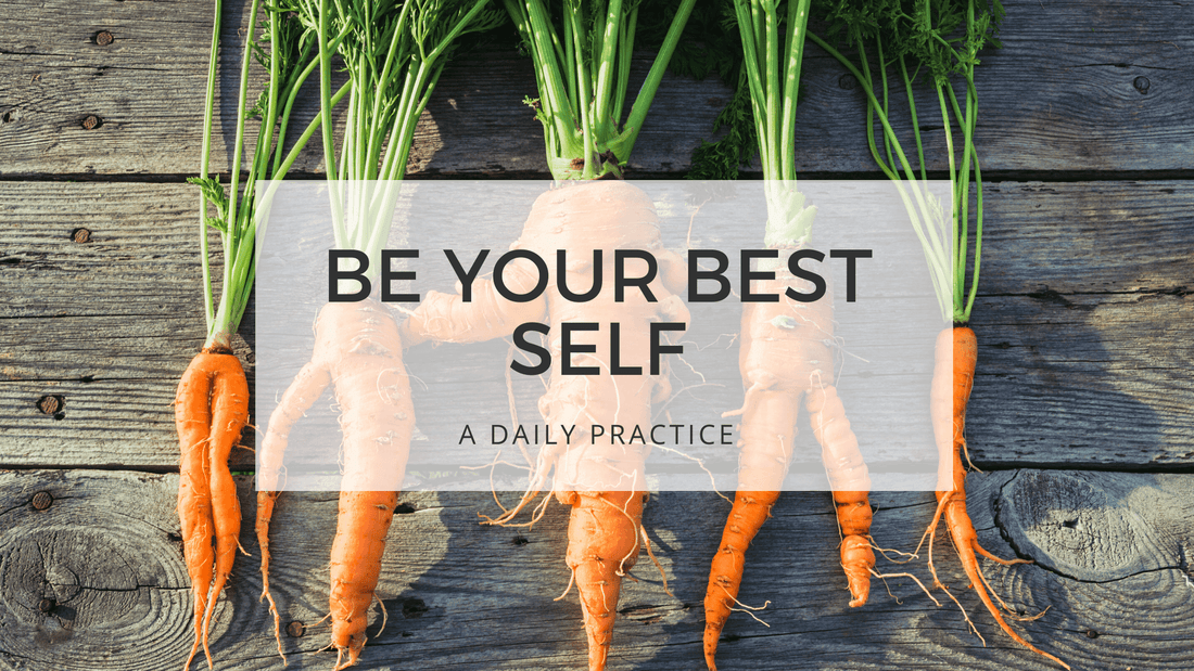 BE YOUR BEST SELF - embrace imperfection