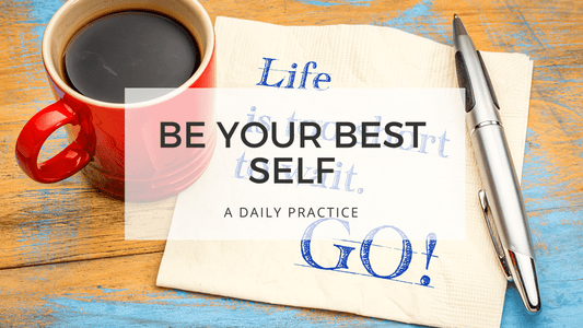 BE YOUR BEST SELF - life is too short