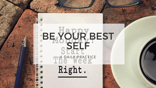 BE YOUR BEST SELF - monday