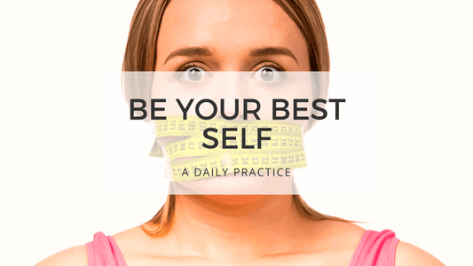 BE YOUR BEST SELF - no more diet