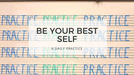 BE YOUR BEBE YOUR BEST SELF - practice makes perfect