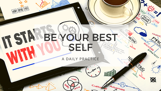 BE YOUR BEST SELF - start with you