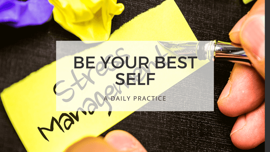 BE YOUR BEST SEFL - stress management