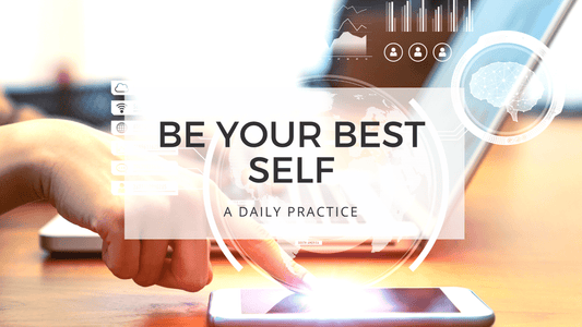 BE YOUR BEST SELF - use technology