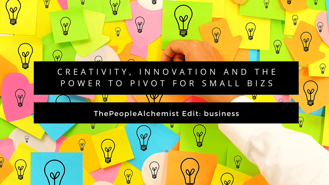 BIZ EDIT Creativity innovation and the power to pivot