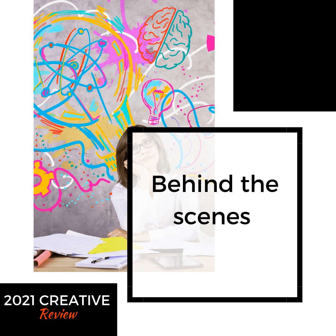 Behind the scenes - 2021 Creative review