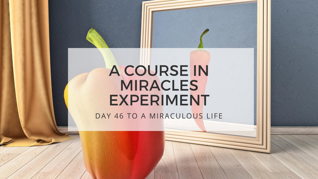 Lesson 46 to a miraculous life