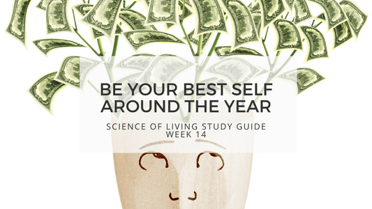 SCIENCE OF LIVING STUDY GUIDE WEEK 14