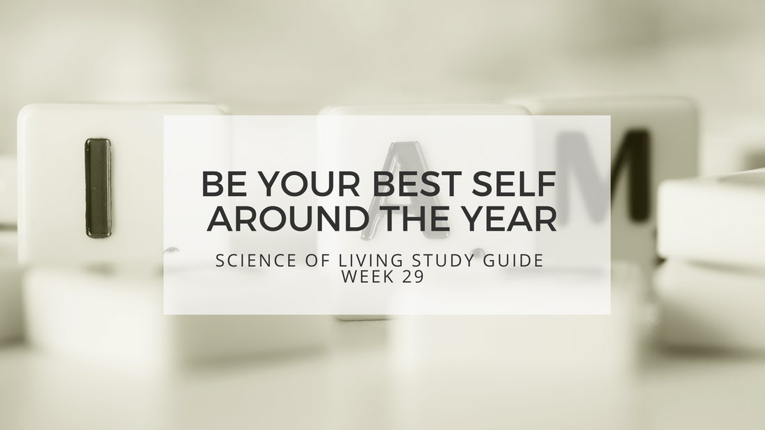 Be your best self around the year - the science of living study guide week 29