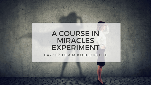 lesson 107 to a miraculous life