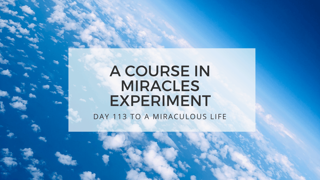 lesson 113 to a miraculous life