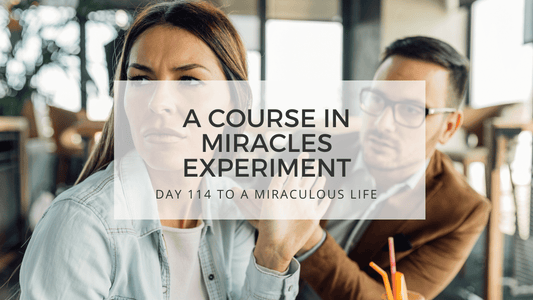 lesson 114 to a miraculous life