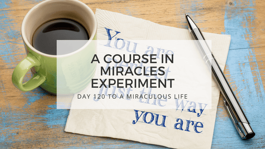 Lesson 120 to a miraculous life