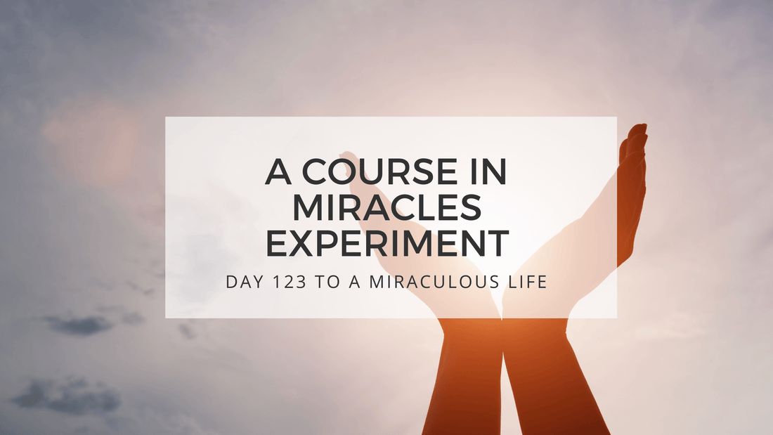 lesson 123 to a miraculous life