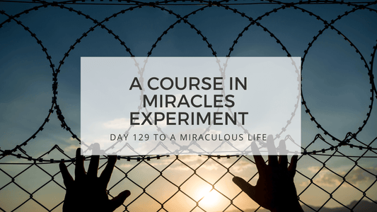 lesson 129 to a miraculous life