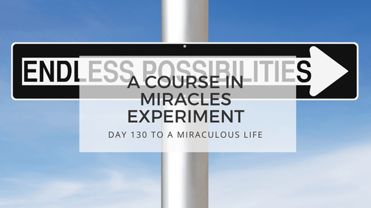 lesson 130 to a miraculous life