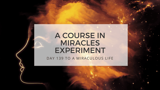 lesson 139 to a miraculous life