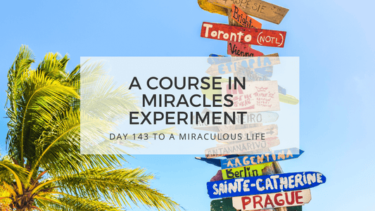 lesson 143 to a miraculous life