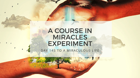 lesson 145 to a miraculous life