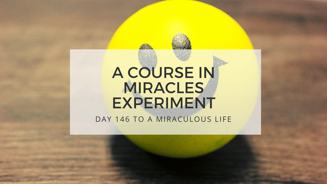 lesson 146 to a miraculous life