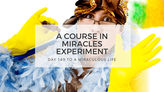 lesson 149 to a miraculous life