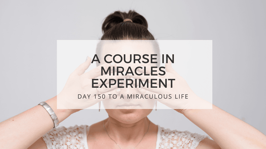 lesson 150 to a miraculous life