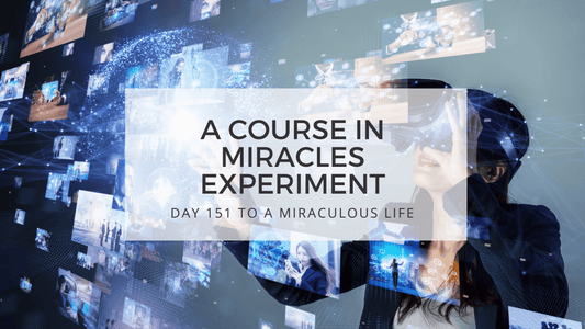 lesson 151 to a miraculous life