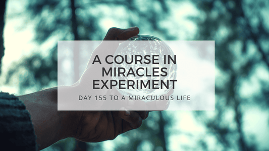 lesson 155 to a miraculous life