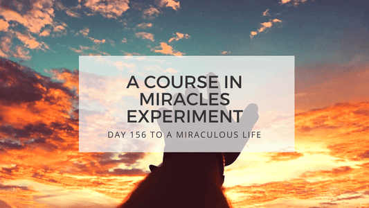 lesson 156 to a miraculous life