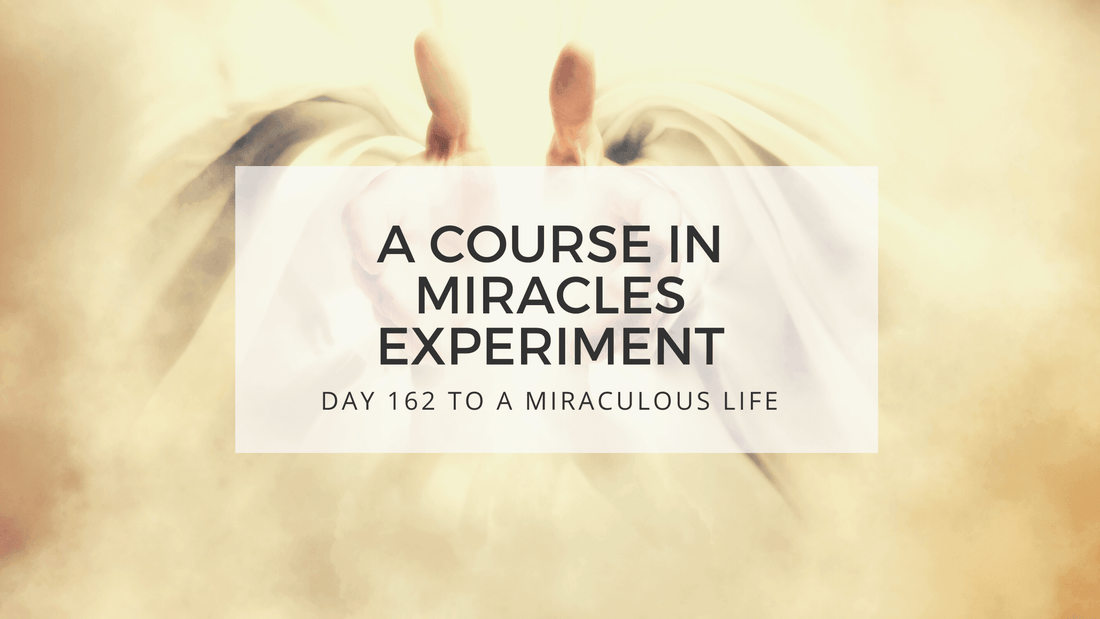 lesson 162 to a miraculous life