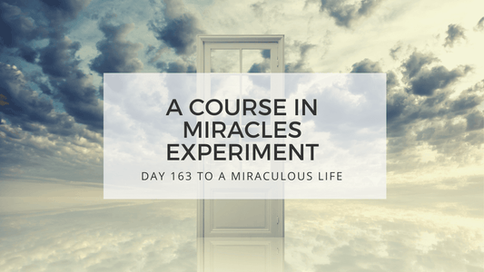 lesson 163 to a miraculous life