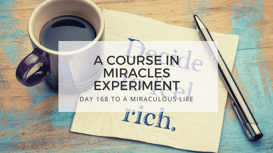 LESSON 168 TO A MIRACULOUS LIFE