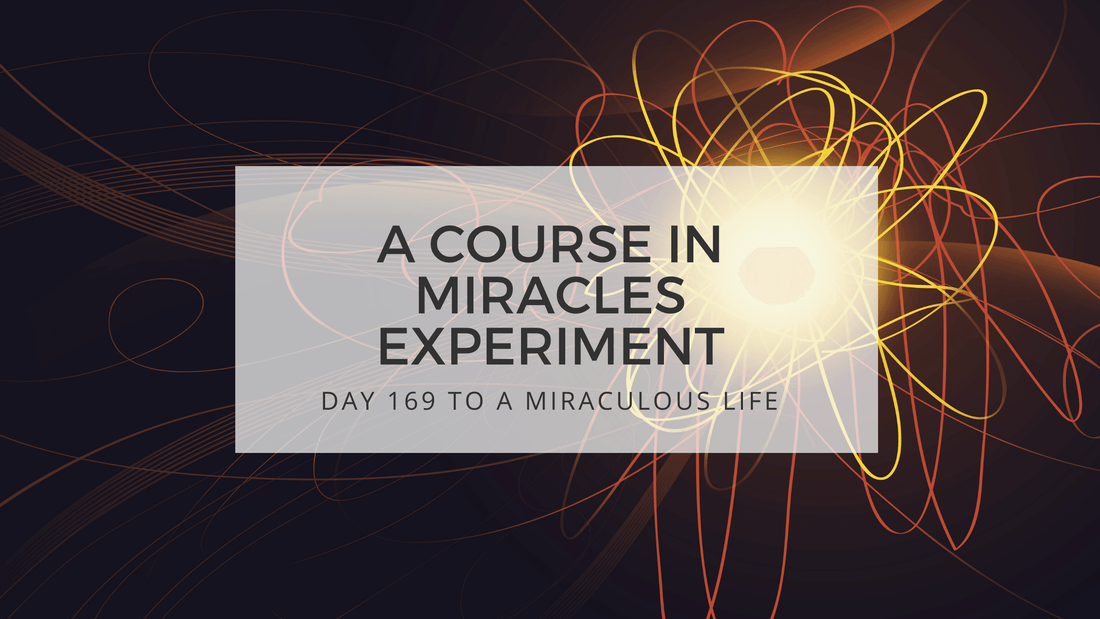 lesson 169 to a miraculous life