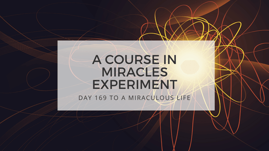 lesson 169 to a miraculous life