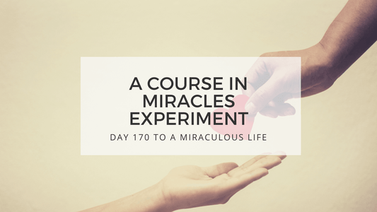 lesson 170 to a miraculous life