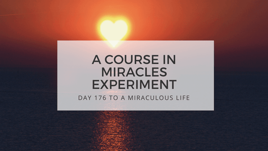 lesson 176 to a miraculous life