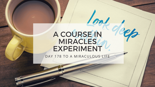 LESSON 178 TO A MIRACULOUS LIFE