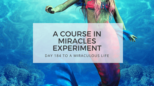 lesson 184 to a miraculous life