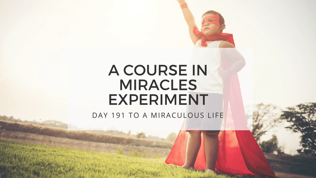 lesson 191 to a miraculous life