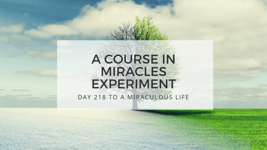 lesson 218 to a miraculous life