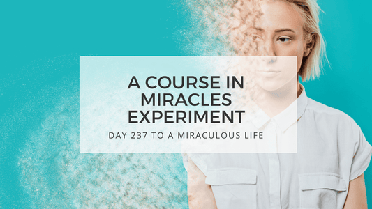 lesson 237 to a miraculous life